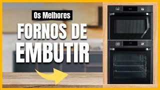 CUSTOBENEFÍCIO Conheça os MELHORES FORNOS DE EMBUTIR 2023 para a sua cozinha [upl. by Wyatt]