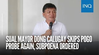 Sual Mayor Dong Calugay skips Pogo probe again subpoena ordered [upl. by Bellda]