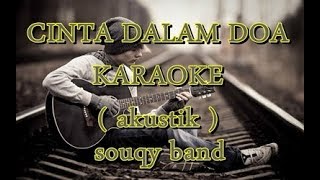 CINTA DALAM DOA  souqy band KARAOKE  akustik version [upl. by Euqenimod]