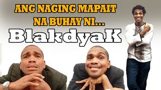 SOBRANG NAKAKALUNGKOT PALA ANG NAGING BUHAY NI BLAKDYAK [upl. by Korey]