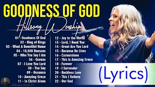 Goodness Of God  Hillsong Worship Christian Worship Songs 2024 ✝ Best Praise And Worship Lyrics 10 [upl. by Aime]