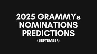 2025 GRAMMYs Nominations Predictions SEPTEMBER [upl. by Darby]