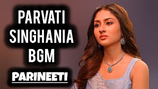 Parvati Singhania BGM  Parineeti  Ep 883 [upl. by Shelly]