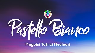 Pinguini Tattici Nucleari  Pastello Bianco TestoLyrics [upl. by Adorl]