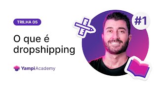 Yampi Academy  O que é dropshipping Aula 1 [upl. by Eiltan]