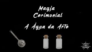 Magia Cerimonial  Água da Arte Consagração de Itens 1 [upl. by Lenni]