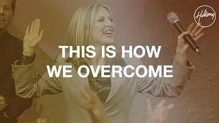 This Is How We Overcome  Hillsong Worship [upl. by Neztnaj555]