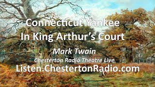 A Connecticut Yankee in King Arthurs Court  Mark Twain  Chesterton Radio Theatre Live [upl. by Eedyak680]