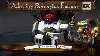 Adeptus Podcastus  A Warhammer 40000 Podcast  Episode 190 [upl. by Ainoek]