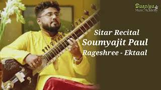 SOUMYAJIT PAUL  SITAR  RAGESHREE  DRUT EKTAAL [upl. by Kerwinn]