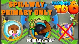 BTD6  Spillway  Primary only  easy no knowledge [upl. by Odlaniger]