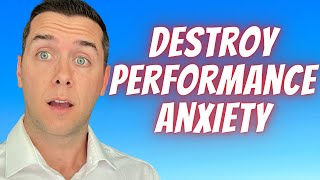 Performance Anxiety Heres How To Destroy It In 5 Simple Steps [upl. by Xena]