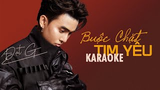 BUỘC CHẶT TIM YÊU  ĐẠT G  OFFICIAL KARAOKE [upl. by Annaert]