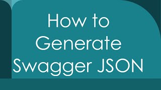 How to Generate Swagger JSON [upl. by Joe]