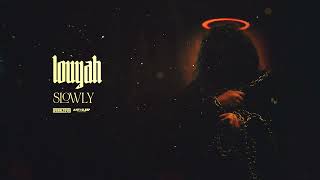 Louyah  Slowly Official Audio Stream [upl. by Nelleyram]