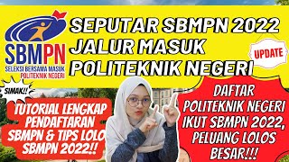 TUTORIAL PENDAFTARAN SBMPN 2022 MASUK POLITEKNIK NEGERI PELUANG KERJA DAN KELOLOSAN BESAR [upl. by Rafe]