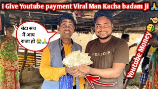 I Gave Youtube Payment To Viral Man Kacha badam  Emotional 😭 [upl. by Manville]