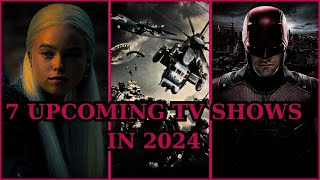 7 Best Upcoming TV Shows in 2024  Mindblowing  Dont forget to watch in 2024  Part 1 Get Watch [upl. by Ot]