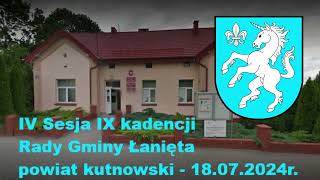 IV Sesja 9 kadencji Rady Gminy Łanięta powiat kutnowski  18072024 r  transmisja na żywo [upl. by Consalve]