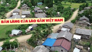 TOÀN CẢNH BẢN LÀNG CỦA LÀO GẦN BIÊN GIỚI VIỆT NAM NHIỀU CHUYỆN LẠ [upl. by Prissy469]