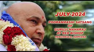 JULY 2024 POORANMASHI SATSANG of GURUJI MAHARAJ at Red Bishop Panchkula Haryana [upl. by Eytteb267]