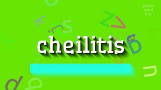 CHEILITIS  HOW TO PRONOUNCE IT [upl. by Richie]