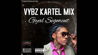 VYBZ KARTEL MIX 2024 GYAL SEGMENT  EXPLICIT VERSION  VYBZ KARTEL DANCEHALL MIX  BEDROOM SONGS [upl. by Nerol275]