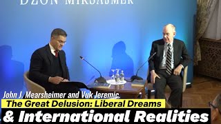 The Great Delusion Liberal Dreams and International Realities John Mearsheimer and Vuk Jeremic [upl. by Thorrlow]