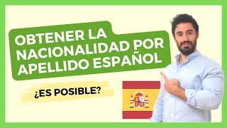 ¿Puedo Obtener la NACIONALIDAD por tener un apellido de origen ESPAÑOL 🇪🇸 TODO lo que DEBES saber✅ [upl. by Nayrbo]