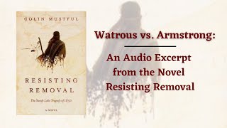 Watrous vs Armstrong An Audio Excerpt from the Novel Resisting Removal [upl. by Renita942]