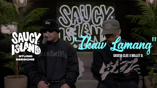 Skusta Clee amp Bullet D  quotIkaw Lamangquot  Saucy Island [upl. by Netsirhc]