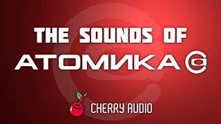 Cherry Audio  The Sounds of Atomika [upl. by Annagroeg]