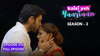 Kaisi Yeh Yaariaan  Season 3  Episode 13  Is love in the pyaar forever [upl. by Mutat978]