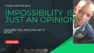 IMPOSSIBILITY IS JUST AN OPINION [upl. by Saint]