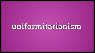 Uniformitarianism Meaning [upl. by Edora]