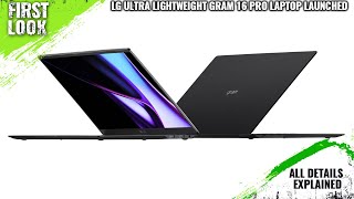 LG Gram 16 Pro UltraLightweight Laptop Launched With Intel Lunar Lake CPUs  Explained All Details [upl. by Goeger]