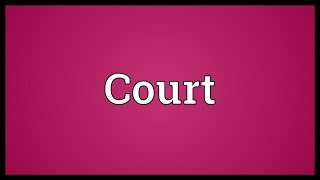 Court Meaning [upl. by Kosiur]