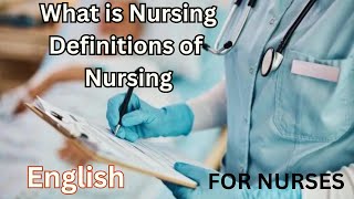 What is Nursing  Definitions of Nursing nursing in english [upl. by Ynwat]