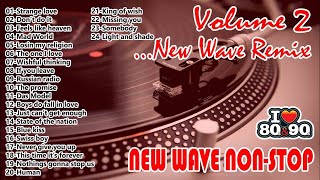 New Wave  New Wave Non Stop  New Wave Remix Volume 2 [upl. by Aitram]