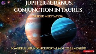 Jupiter  Uranus Conjunction in Taurus  Guided Meditation [upl. by Astred]