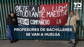 Colegio de Bachilleres entra en huelga sindicato exige mejores sueldos [upl. by Eiboh]