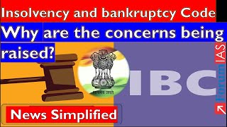 Insolvency and Bankruptcy Code Why are the concerns being raised Forum IAS  News Simplified [upl. by Norah]