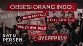 OVERPROUD Ini Alasan Orang Indo Terobsesi Sama Bule  Satu Insight Episode 44 [upl. by Akenit317]