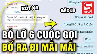 Bỏ lỡ 6 cuộc gọi cô gái Lào Cai vừa sạc được điện thoại thì nhận tin bố đã mất [upl. by Lledner]