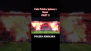 CAŁA POLSKA ŚPIEWA Z NAMI PART 2 POLSKA KIBOLSKA POLISH FANS HOOLIGANS kibice ultrasworld shoty [upl. by Piefer]