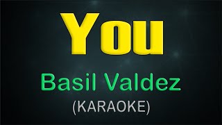 YOU  KARAOKE  Basil Valdez [upl. by Aranahs]