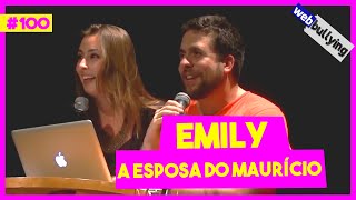 WEBBULLYING 100  EMILY A ESPOSA DO MAURÍCIO [upl. by Yonatan]