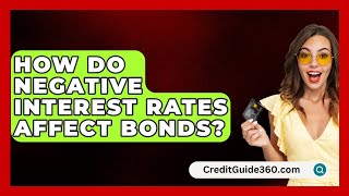 How Do Negative Interest Rates Affect Bonds  CreditGuide360com [upl. by Hardunn7]