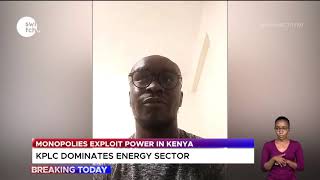 Monopolies exploiting power in Kenya BreakingToday Monopolies EnergySector CompetitiveMarkets [upl. by Arriaet]