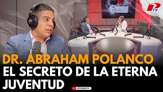 EL SECRETO DE LA ETERNA JUVENTUD DR ABRAHAM POLANCO SAFADIT CIRUJANO PLÁSTICO [upl. by Takeshi]